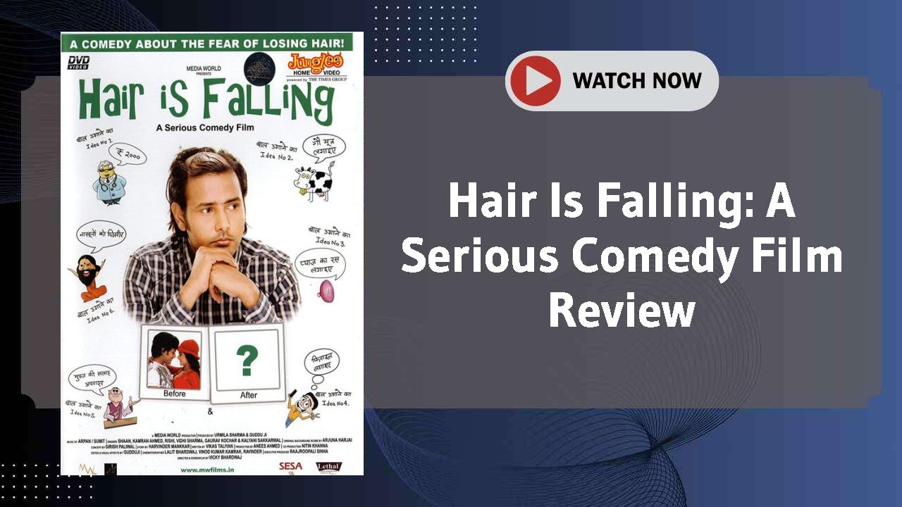 Hair Is Falling: A Serious Comedy Film